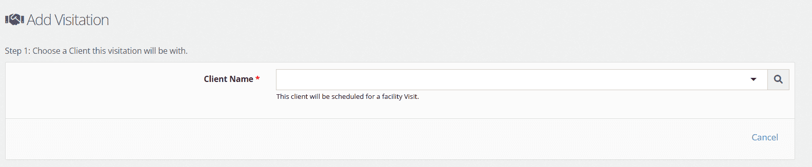 Using the search bar, find the name of the client you'd like to schedule a visitation for.  Once the name is selected, the form will auto-load.