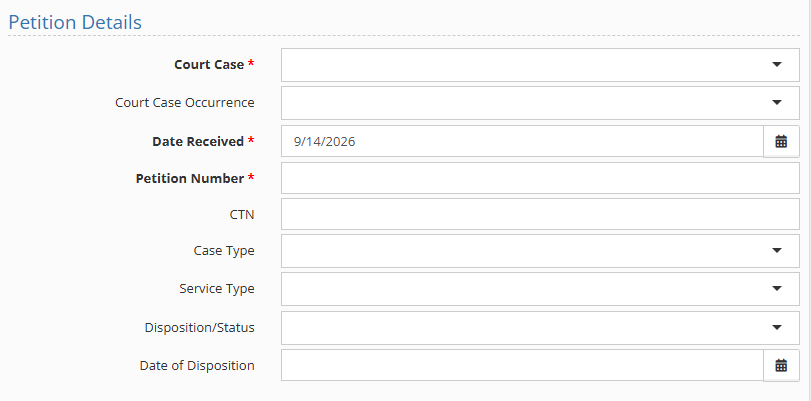 Petition Details form with fields for Court Case (required), Court Case Occurrence, Date Received (required, prefilled), Petition Number (required), CTN, Case Type, Service Type, Disposition/Status, and Date of Disposition.