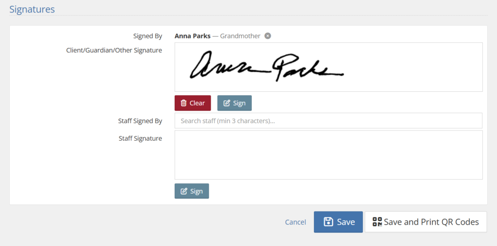 Signatures section with signed Client Signature and Staff Signature boxes. The Client/Guardian/Other box has a name and a designation of Grandmother with a greyed out x button, implying that you can choose from existing contacts. The Staff Signed By field has a search bar ready to take at least 3 characters to find the staff member. Buttons to Clear or Sign appear under the filled in signature field. The Sign button appears under the yet to be filled signature field. The options outside of these fields on the bottom are Cancel, Save, and Save and Print QR Codes.